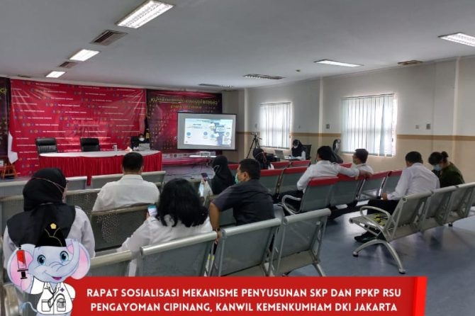 RAPAT SOSIALISASI MEKANISME PENYUSUNAN SKP DAN PPKP RSU PENGAYOMAN CIPINANG, KANWIL KEMENKUMHAM DKI 
