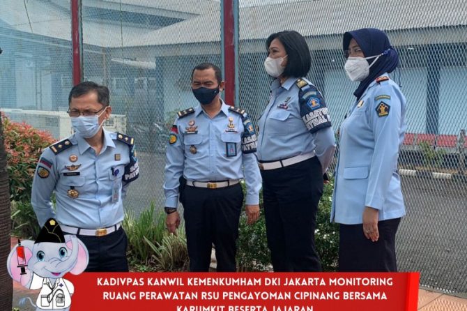 KADIVPAS KANWIL KEMENKUMHAM DKI JAKARTA MONITORING RUANG PERAWATAN RSU PENGAYOMAN CIPINANG BERSAMA K