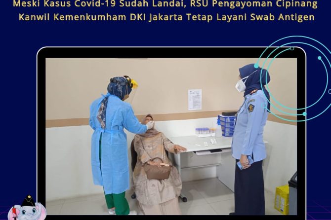 MESKI KASUS COVID-19 SUDAH LANDAI, RSU PENGAYOMAN CIPINANG KANWIL KEMENKUMHAM DKI JAKARTA TETAP LAYA