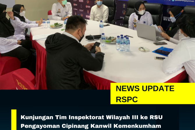 KUNJUNGAN TIM INSPEKTORAT WILAYAH III KE RSU PENGAYOMAN CIPINANG KANWIL KEMENKUMHAM DKI JAKARTA