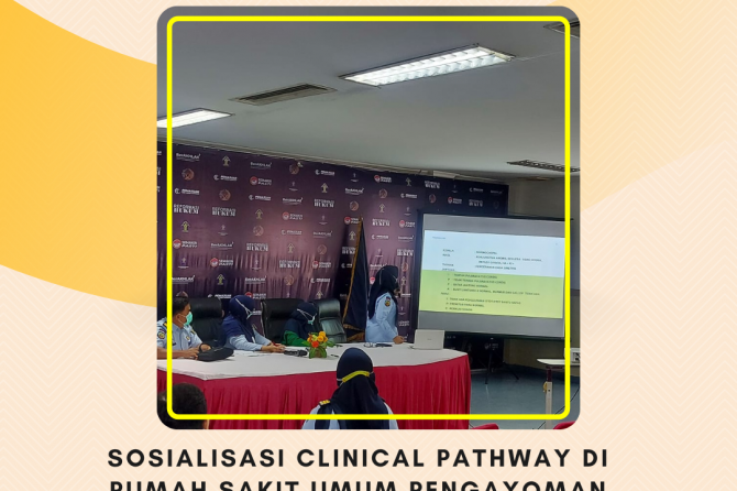 SOSIALISASI CLINICAL PATHWAY DI RUMAH SAKIT UMUM PENGAYOMAN CIPINANG.