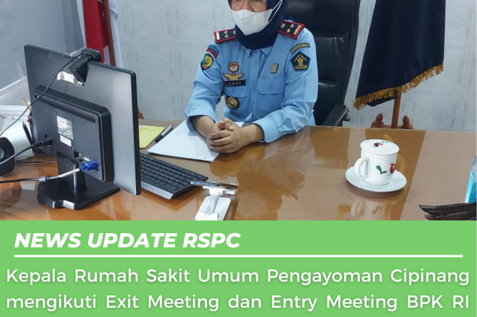 Kepala Rumah Sakit Umum Pengayoman Cipinang mengikuti Exit Meeting dan Entry Meeting BPK RI secara d