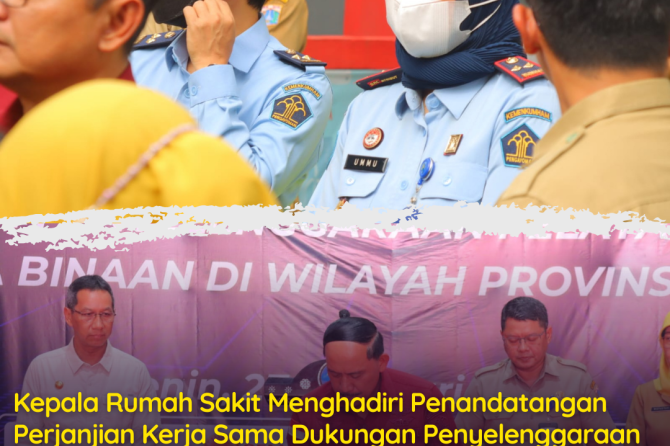 Kepala Rumah Sakit Menghadiri Penandatangan Perjanjian Kerja Sama Dukungan Penyelenggaraan Pelayanan