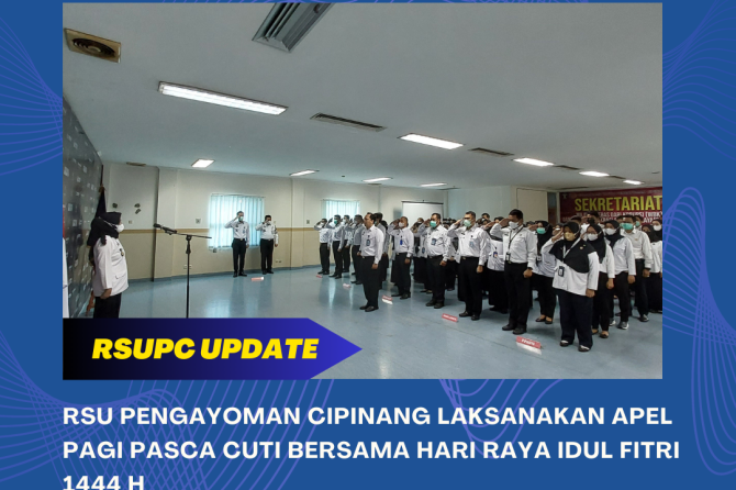 RSU PENGAYOMAN CIPINANG LAKSANAKAN APEL PAGI PASCA CUTI BERSAMA HARI RAYA IDUL FITRI 1444 H