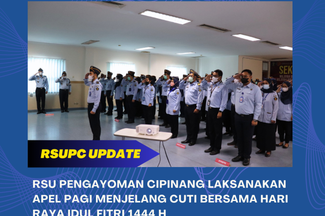 RSU PENGAYOMAN CIPINANG LAKSANAKAN APEL PAGI MENJELANG LIBUR DAN CUTI BERSAMA HARI RAYA IDUL FITRI 1