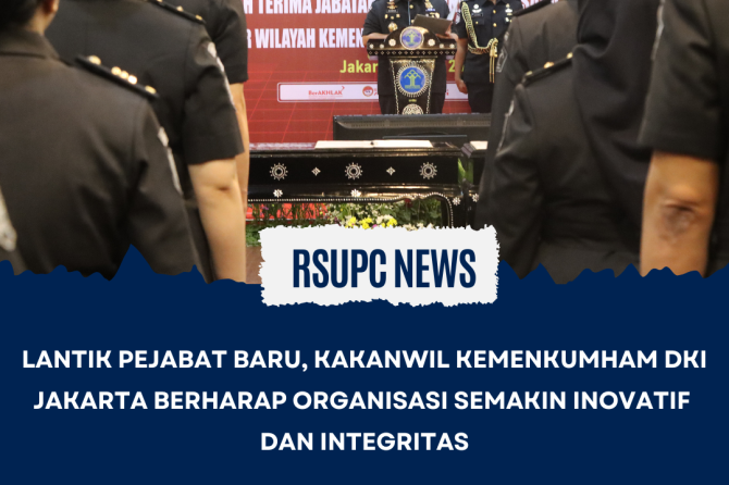 LANTIK PEJABAT BARU, KAKANWIL KEMENKUMHAM DKI JAKARTA BERHARAP ORGANISASI SEMAKIN INOVATIF DAN INTEG