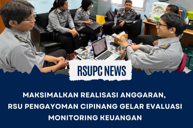 MAKSIMALKAN REALISASI ANGGARAN, RSU PENGAYOMAN CIPINANG GELAR EVALUASI MONITORING KEUANGAN