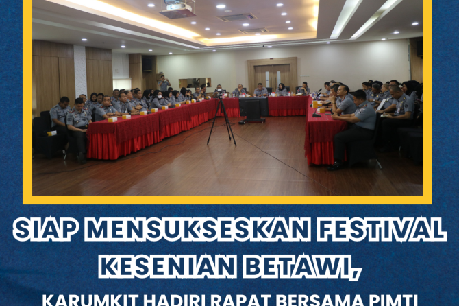 Siap Mensukseskan Festival Kesenian Masyarakat Betawi, Karumkit Hadiri Rapat Bersama Pimpinan Tinggi