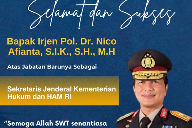 SELAMAT DAN SUKSES ATAS DILANTIKNYA BAPAK IRJEN POL DR.NICO AFIANTA.,S.I.K.,S.H.,M.H SEBAGAI SEKRETA