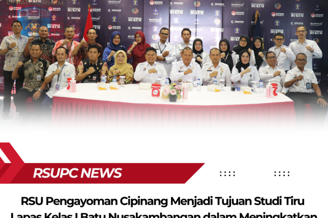 RSU Pengayoman Cipinang Menjadi Tujuan Studi Tiru Lapas Batu Nusakambangan Dalam Meningkatkan Pelaya