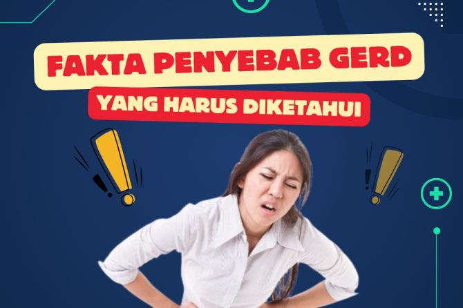 FAKTA PENYEBAB GERD YANG HARUS DIKETAHUI
