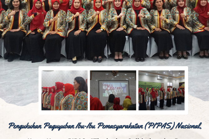 Pengukuhan Paguyuban Ibu-Ibu Pemasyarakatan (PIPAS) Nasional, Ketua Umum PIPAS : “Tingkatkan Solidar