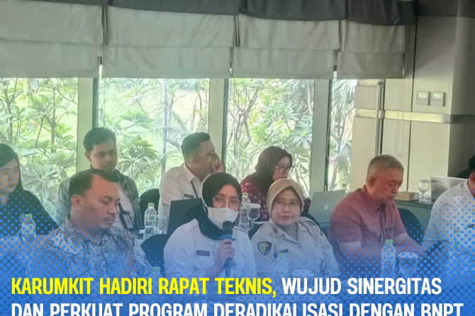 Karumkit Hadiri Rapat Teknis, Wujud Sinergitas dan Perkuat Program Deradikalisasi dengan BNPT
