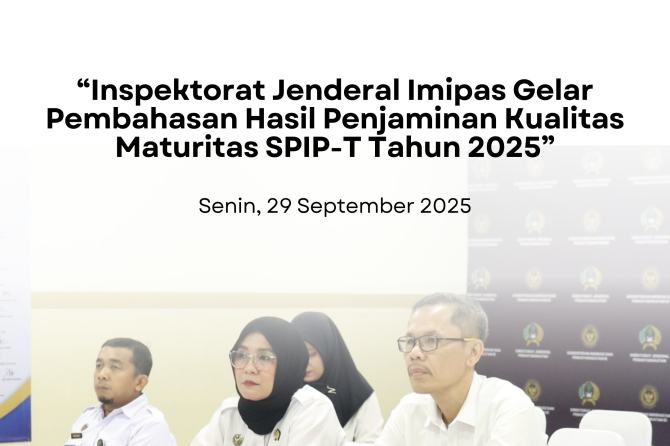 Inspektorat Jenderal Imipas Gelar Pembahasan Hasil Penjaminan Kualitas Maturitas SPIP-T Tahun 2025