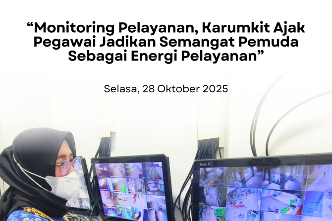 Monitoring Pelayanan, Karumkit Ajak Pegawai Jadikan Semangat Pemuda Sebagai Energi Pelayanan