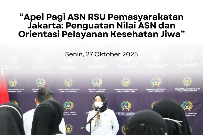 Apel Pagi ASN RSU Pemasyarakatan Jakarta: Penguatan Nilai ASN dan Orientasi Pelayanan Kesehatan Jiwa
