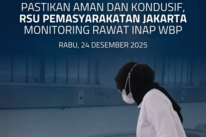Pastikan Aman dan Kondusif, RSU Pemasyarakatan Jakarta Monitoring Rawat Inap WBP